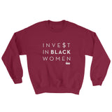 Invest In Black Women: Sweatshirt