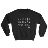 Invest In Black Women: Sweatshirt
